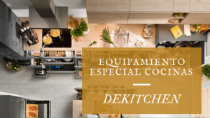 Lee más sobre el artículo Equipamiento Especial Cocinas DEKitchen